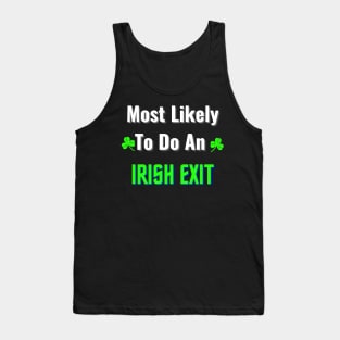 most likely to do an irish exit Tank Top